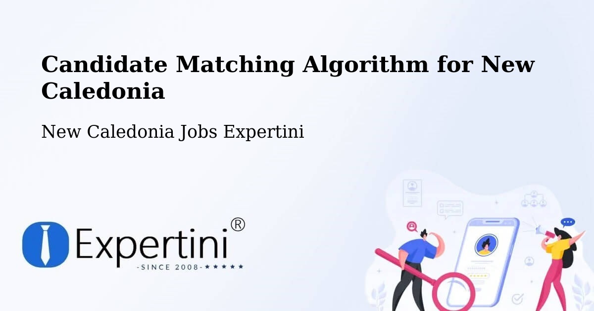 Candidate Matching Algorithm Overview – Naïa - New Caledonia Jobs Expertini