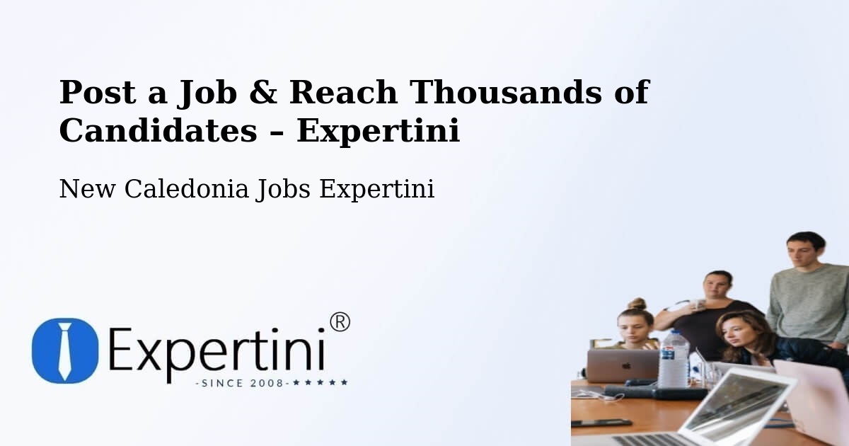 Post a Job in Naïa – Hire the Right Talent - Naïa, New Caledonia Jobs Expertini