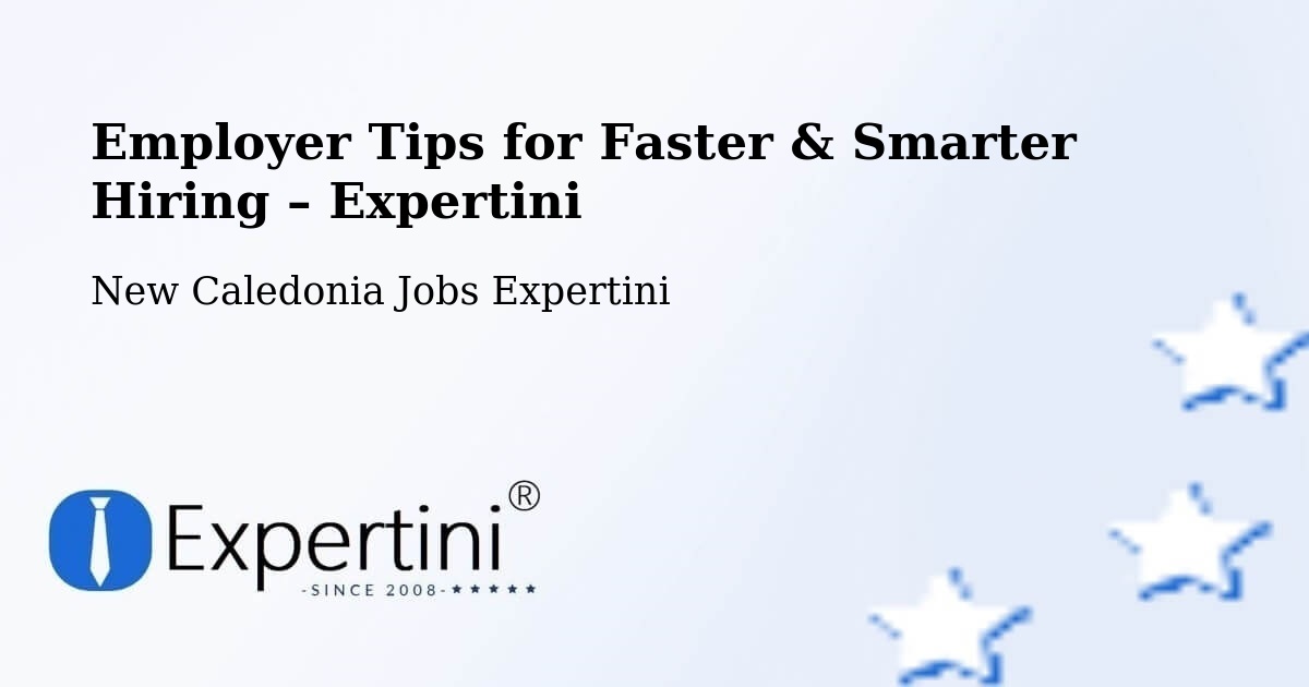 Employer Tips for Hiring & Recruitment – Naïa - Naïa, New Caledonia Jobs Expertini