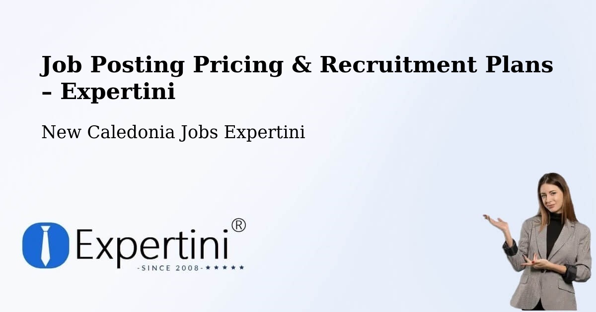 Job Posting Pricing & Recruitment Plans – Naïa - Naïa, New Caledonia Jobs Expertini